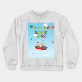 Whatever Floats Your Boat Crewneck Sweatshirt